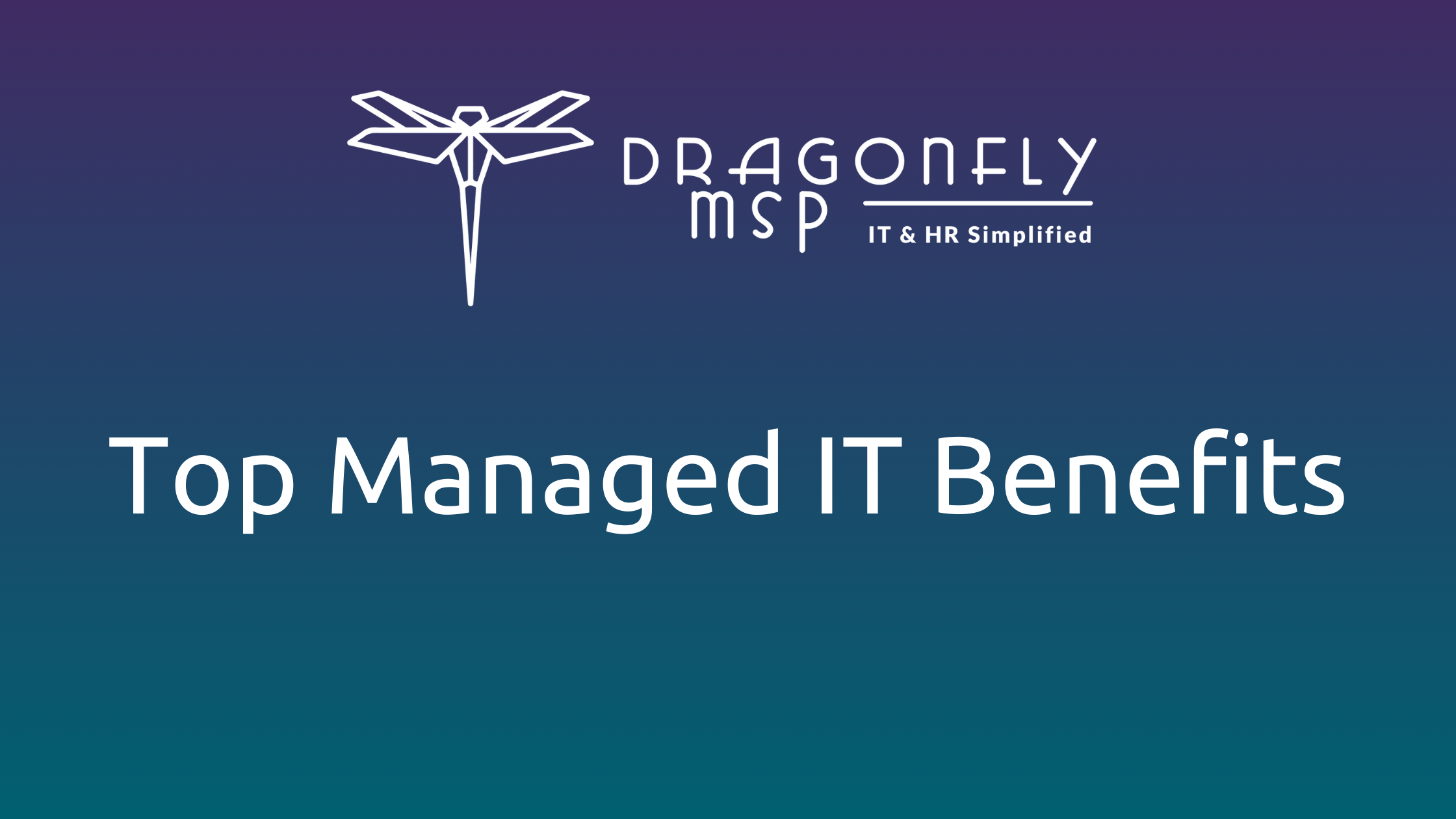 Top Managed IT Benefits